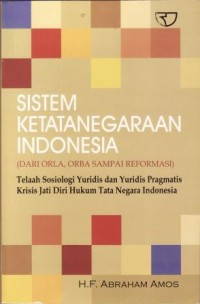 Image of Sistem Ketatanegaraan Indonesia:Dari Orla,Orba Sampai Reformasi