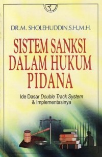 Image of Sistem Sanksi Dalam Hukum Pidana Ide Dasar Double Track System dan Implementasinya