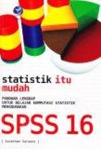 Image of Statistik itu Mudah : Panduan lengkap untuk Belajar Komputasi Statistik Menggunakan SPSS 16