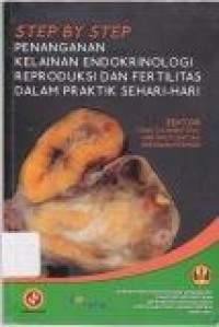 Image of Step By Step Penanganan Kelainan Endokrinologi Reproduksi dan Fertilitas dalam Praktik Sehari-hari