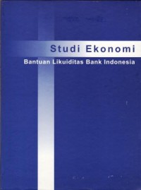 Image of Studi Ekonomi : Bantuan Likuiditas Bank Indonesia