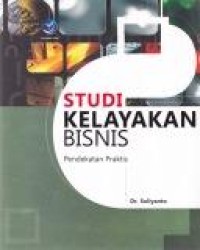 Image of Studi Kelayakan Bisnis: Pendekatan Praktis