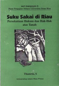 Image of Suku Sakai di Riau : Persekutuan hukum dan hak-hak atas tanah