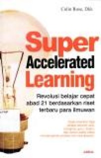 Image of Super Accelerated Learning : Revolusi belajar cepat abad 21 berdasarkan riset terbaru para ilmuan