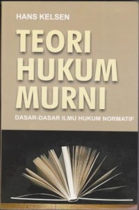 Image of Teori Hukum Murni : Dasar-dasar ilmu hukum normatif