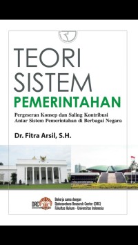 Image of Teori Sistem Pemerintahan : pergeseran konsep dan saling kontribusi antar sistem pemerintahan di berbagai negara.