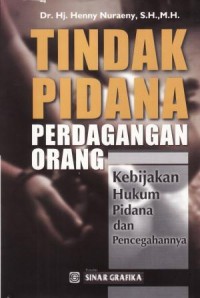 Image of Tindak Pidana Perdagangan Orang :Kebijakan Hukum Pidana dan Pencegahannya