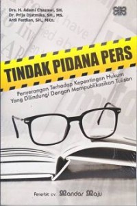 Image of Tindak Pidana Pers:Penyerangan terhadap kepentingan hukum yang dilindungi dengan mempublikasikan tulisan.