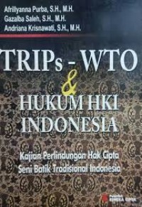 Image of TRIPs - WTO & HUKUM HKI INDONESIA kajian perlindungan hak cipta seni batik tradisional indonesia