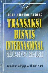 Image of Seri Hukum Bisnis, Transaksi Bisnis Internasional (Ekspor Impor dan Imbal Beli)