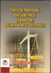 Image of Tuntutan Provisionil dan UAng Paksa (Dwangsom) Dalam Hukum Acara Perdata
