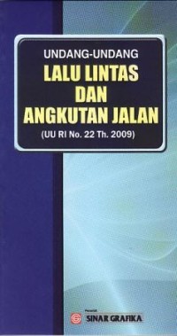 Image of Undang-Undang Lalu Lintas dan Angkutan Jalan (UU RI No.22 Th.2009)