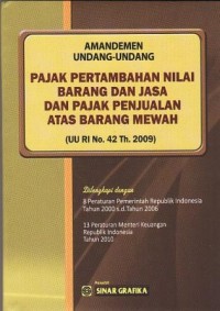 Image of Amandemen Undang-undang Pajak Pertambahan Nilai Barang dan Jasa dan Pajak Penjualan Atas Barang Mewah : (UU RI No.42 Th. 2009)