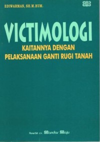 Image of Victimologi : kaitannya dengan pelaksanaan ganti rugi tanah