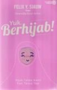 Image of Yuk Berhijab : Hijab Tanpa Nanti, Taat Tanpa Tapi